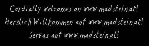 Herzlich Willkommen auf www.madstein.at